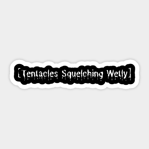 Tentacles Squelching Wetly - Funny Upside Down Text Sticker by Smagnaferous